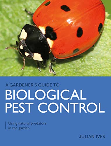 Biological Pest Control: Using Natural Predators in the Garden [Paperback]