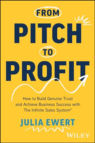 From Pitch to Profit: How to Build Genuine Trust and Achieve Business Success wi [Paperback]