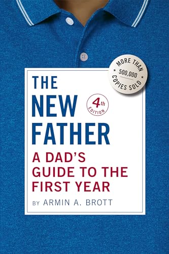 The New Father: A Dad's Guide to the First Year [Paperback]