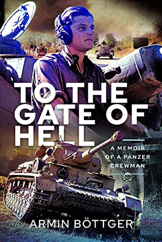 To the Gate of Hell: A Memoir of a Panzer Crewman [Paperback]