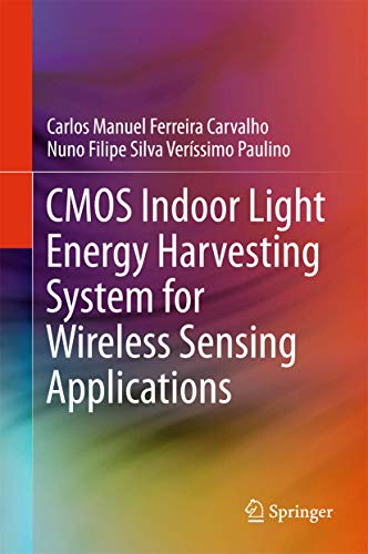 CMOS Indoor Light Energy Harvesting System for Wireless Sensing Applications [Hardcover]