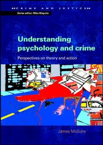 Understanding Psychology and Crime Perspectives on Theory and Action [Paperback]