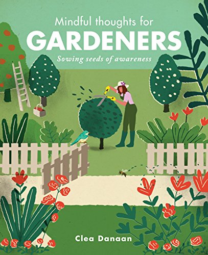 Mindful Thoughts for Gardeners: Sowing Seeds of Awareness [Hardcover]