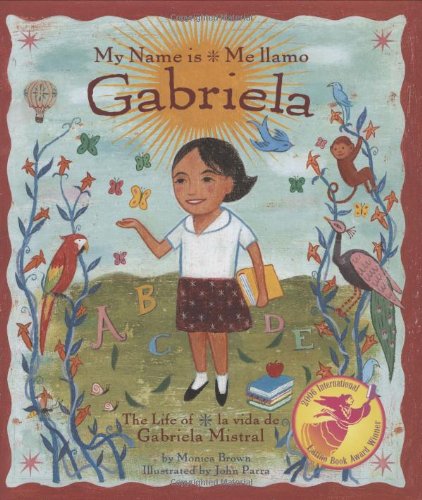 My Name is Gabriela/Me llamo Gabriela (Bilingual): The Life of Gabriela Mistral/ [Hardcover]