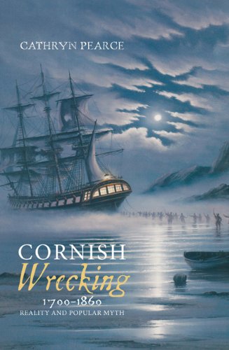 Cornish Wrecking, 1700-1860 Reality And Popular Myth [Hardcover]