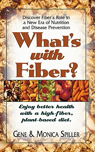 What's with Fiber: Enjoy Better Health with a High-Fiber, Plant-Based Diet [Paperback]