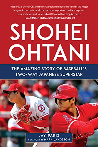 Shohei Ohtani: The Amazing Story of Baseballs Two-Way Japanese Superstar [Hardcover]