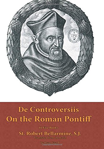 On The Roman Pontiff In Five Books (de Controversiis) [Paperback]