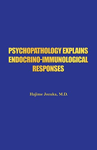 Psychopathology Explains Endocrino-Immunological Responses [Paperback]