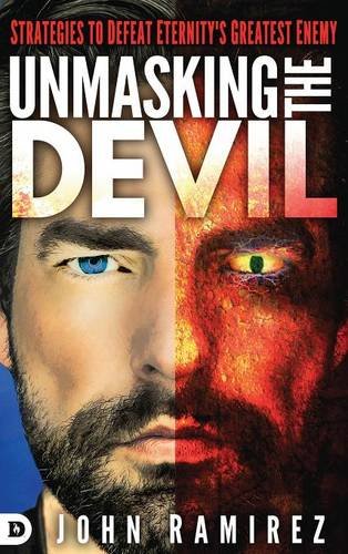 Unmasking The Devil Strategies To Defeat Eternity's Greatest Enemy [Hardcover]