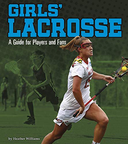 Girls' Lacrosse : A Guide for Players and Fans [Paperback]