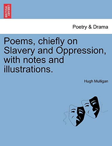 Poems, Chiefly on Slavery and Oppression, ith Notes and Illustrations [Paperback]