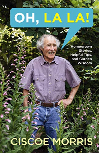 Oh, La La!: Homegrown Stories, Helpful Tips, and Garden Wisdom [Paperback]