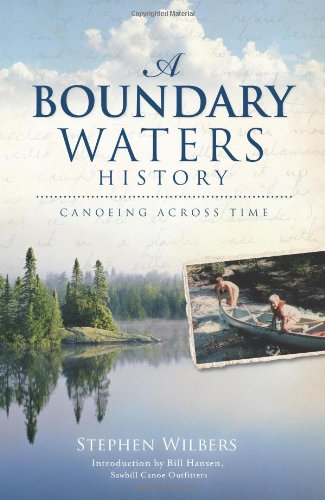 A Boundary Waters History Canoeing Across Time [Paperback]