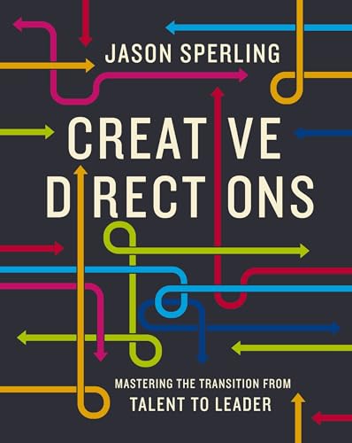 Creative Directions: Mastering the Transition from Talent to Leader [Hardcover]