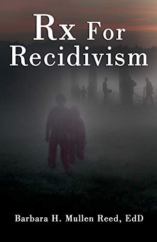 Rx For Recidivism [Paperback]