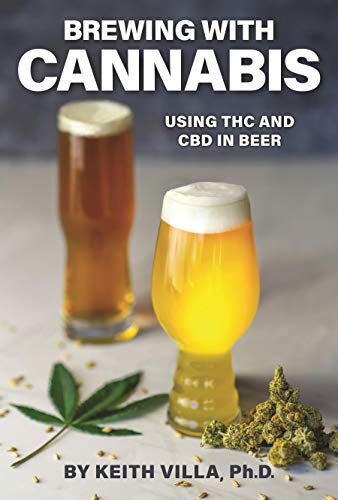 Brewing with Cannabis: Using THC and CBD in Beer [Paperback]