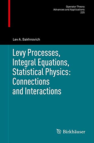 Levy Processes, Integral Equations, Statistical Physics: Connections and Interac [Hardcover]