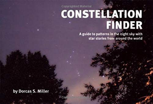 Constellation Finder: A guide to patterns in the night sky with star stories fro [Paperback]