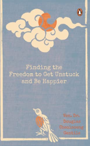 Finding the Freedom to Get Unstuck and Be Happier [Paperback]