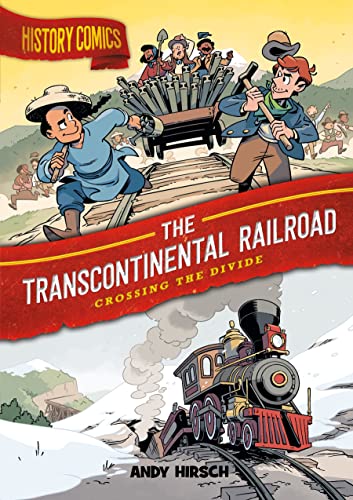 History Comics: The Transcontinental Railroad: Crossing the Divide [Paperback]