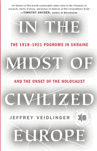 In the Midst of Civilized Europe: The 19181921 Pogroms in Ukraine and the Onset [Paperback]