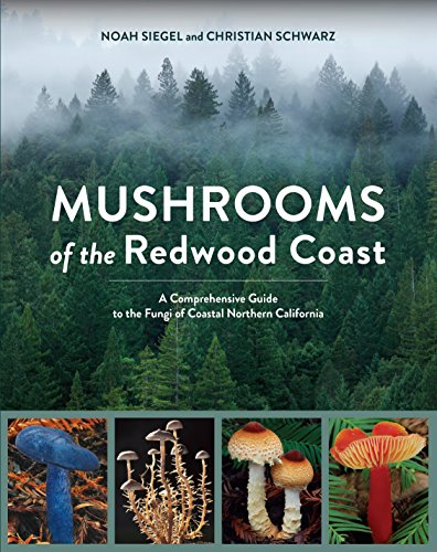 Mushrooms of the Redwood Coast: A Comprehensive Guide to the Fungi of Coastal No [Paperback]