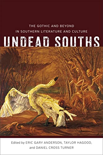 Undead Souths: The Gothic And Beyond In Southern Literature And Culture (souther [Hardcover]