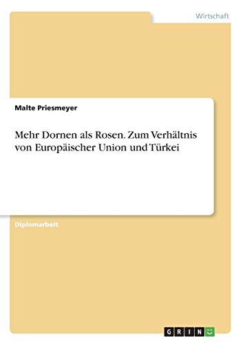 Mehr Dornen Als Rosen. Zum Verhaltnis Von Europaischer Union Und Turkei (german  [Paperback]