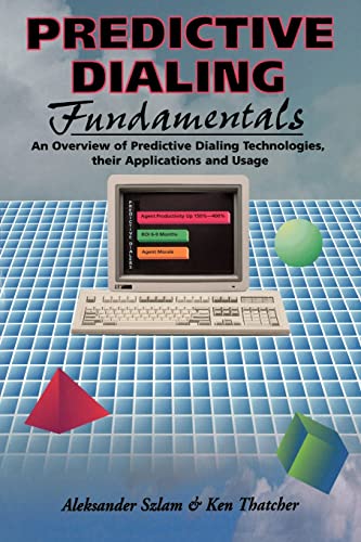 Predictive Dialing Fundamentals An Overvie of Predictive Dialing Technologies, [Paperback]