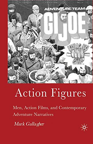 Action Figures: Men, Action Films, and Contemporary Adventure Narratives [Paperback]