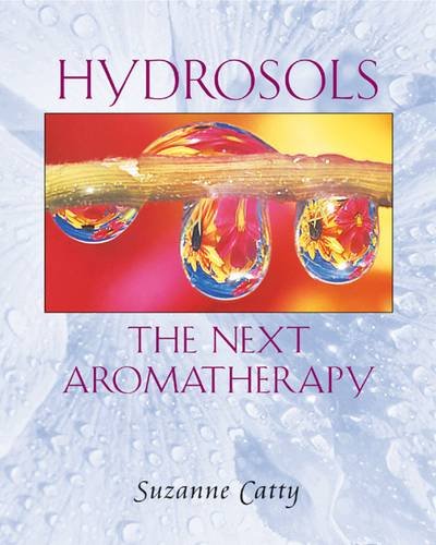 Hydrosols: The Next Aromatherapy [Paperback]