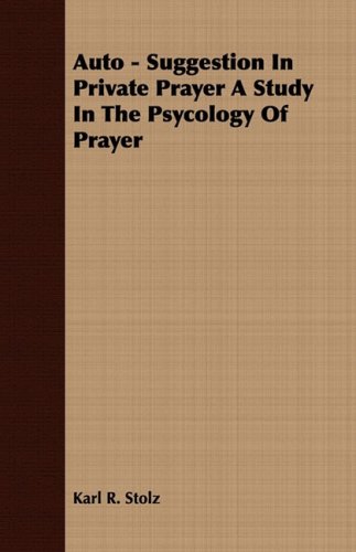 Auto - Suggestion in Private Prayer a Study in the Psycology of Prayer [Paperback]