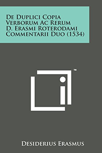 De Duplici Copia Verborum AC Rerum D. Erasmi Roterodami Commentarii Duo (1534) [Paperback]