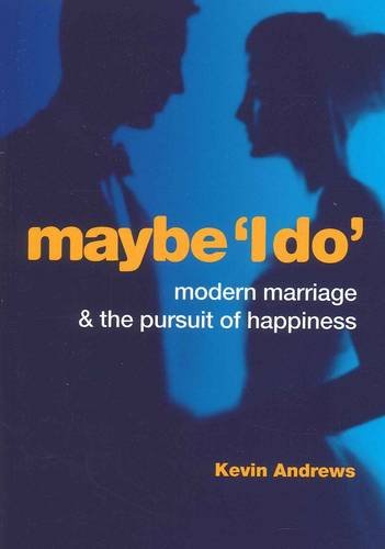 Maybe 'i Do' Modern Marriage And The Pursuit Of Happiness [Paperback]