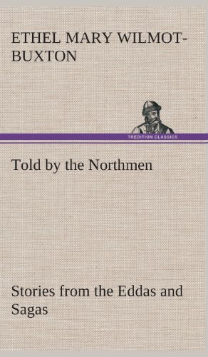 Told by the Northmen  Stories from the Eddas and Sagas [Hardcover]