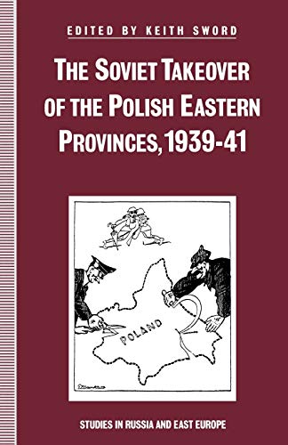 The Soviet Takeover of the Polish Eastern Provinces, 193941 [Paperback]