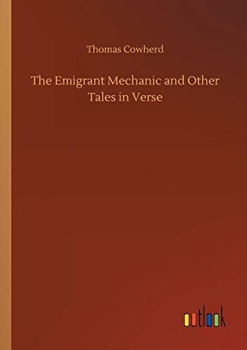 Emigrant Mechanic and Other Tales in Verse [Paperback]