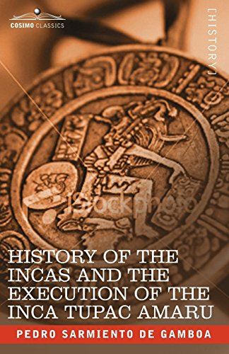 History of the Incas and the Execution of the Inca Tupac Amaru [Unknon]