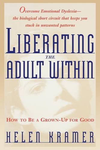 Liberating the Adult Within How to Be a Grown-Up For Good [Paperback]