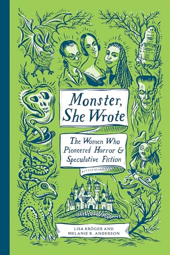 Monster, She Wrote: The Women Who Pioneered Horror and Speculative Fiction [Hardcover]