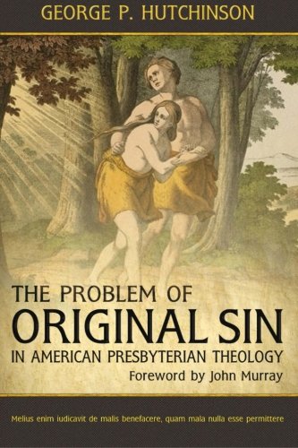 Problem of Original Sin in American Presbyterian Theology [Paperback]