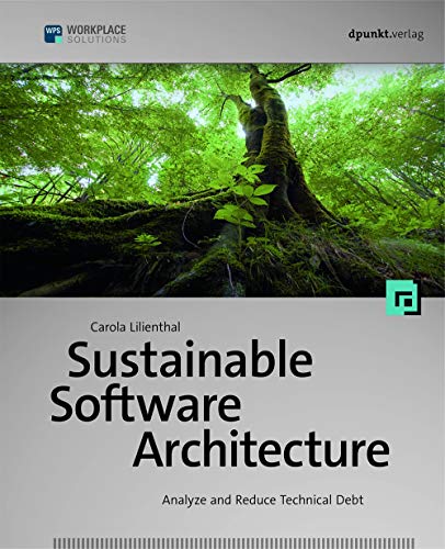 Sustainable Software Architecture: Analyze and Reduce Technical Debt [Paperback]