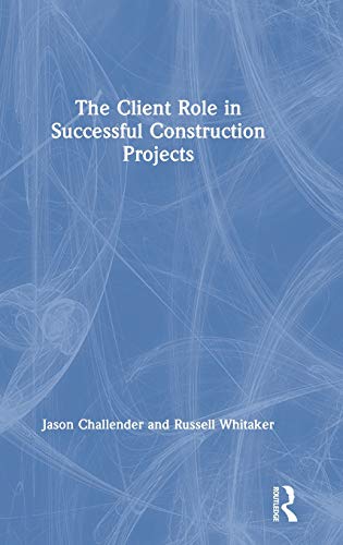 The Client Role in Successful Construction Projects [Hardcover]