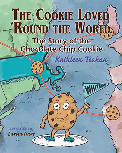 The Cookie Loved 'round The World The Story Of The Chocolate Chip Cookie [Paperback]