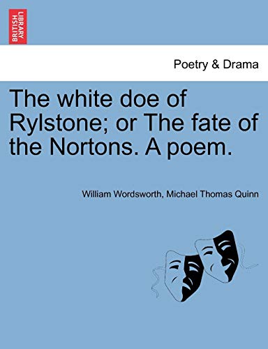 White Doe of Rylstone or the Fate of the Nortons a Poem [Paperback]