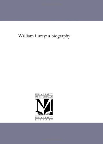 William Carey: A Biography. [Paperback]