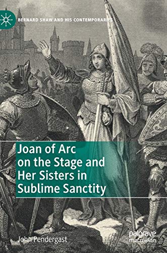 Joan of Arc on the Stage and Her Sisters in Sublime Sanctity [Hardcover]