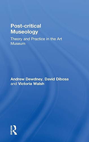 Post Critical Museology Theory and Practice in the Art  Museum [Hardcover]