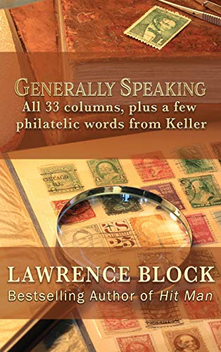 Generally Speaking  All 33 Columns, Plus a Few Philatelic Words from Keller [Hardcover]